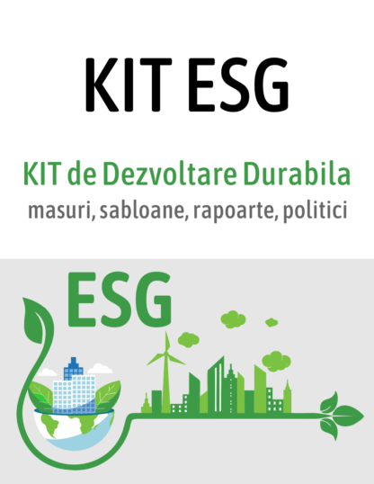 Kit ESG Dezvoltare durabila – masuri, sabloane, rapoarte, politici