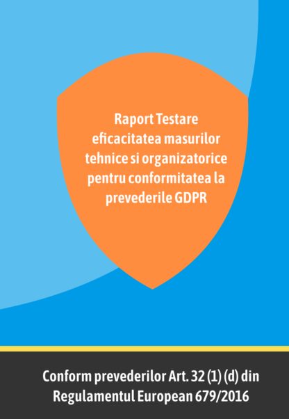 Raport Testare eficacitatea masurilor tehnice si organizatorice pentru conformitatea la prevederile GDPR