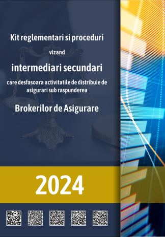 Kit reglementari si proceduri vizand intermediari secundari care desfasoara activitatile de distribuie de asigurari sub raspunderea Brokerilor de Asigurare