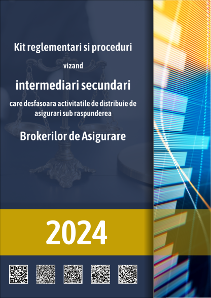 Kit reglementari si proceduri vizand intermediari secundari care desfasoara activitatile de distribuie de asigurari sub raspunderea Brokerilor de Asigurare